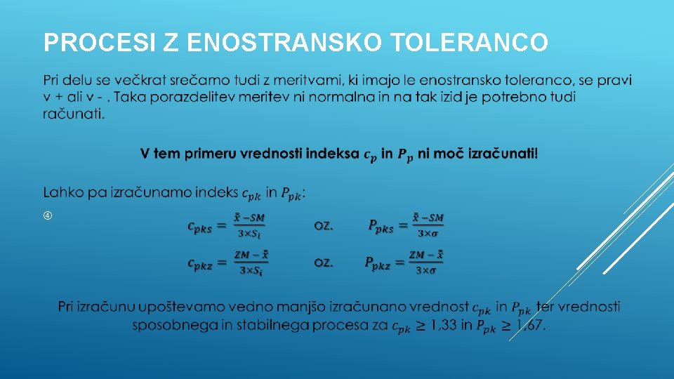 PROCESI Z ENOSTRANSKO TOLERANCO 