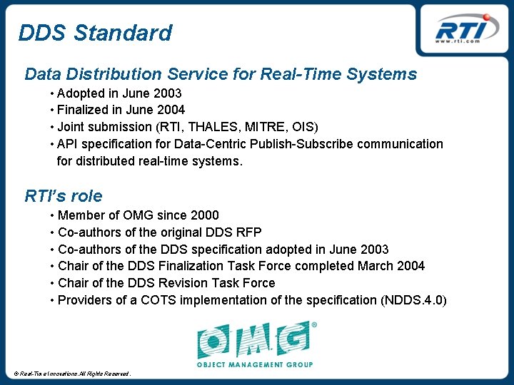 DDS Standard Data Distribution Service for Real-Time Systems • Adopted in June 2003 •