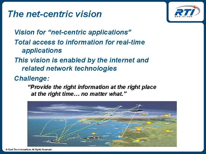 The net-centric vision Vision for “net-centric applications” Total access to information for real-time applications
