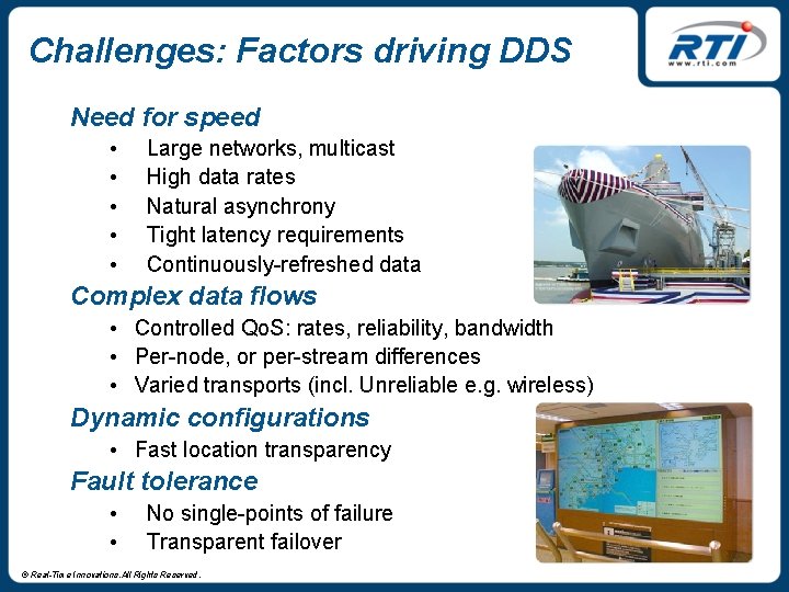 Challenges: Factors driving DDS Need for speed • • • Large networks, multicast High