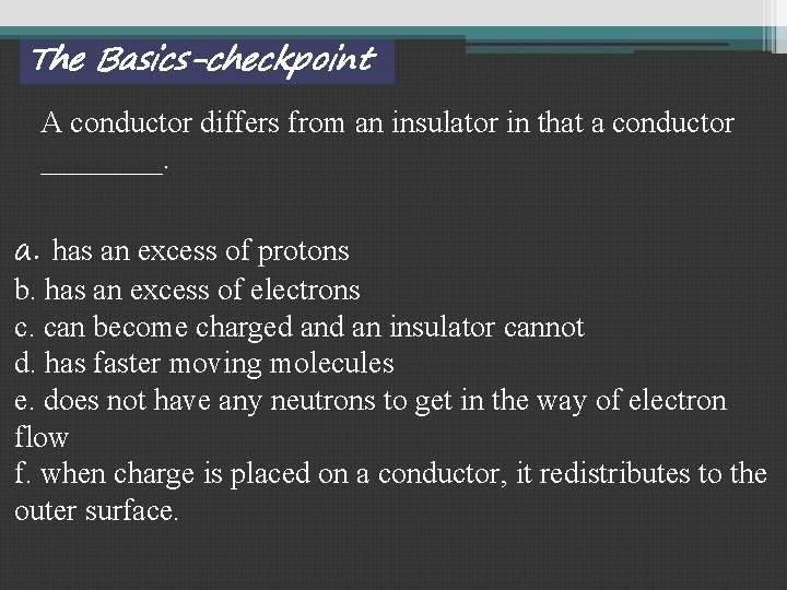 The Basics-checkpoint A conductor differs from an insulator in that a conductor ____. a.