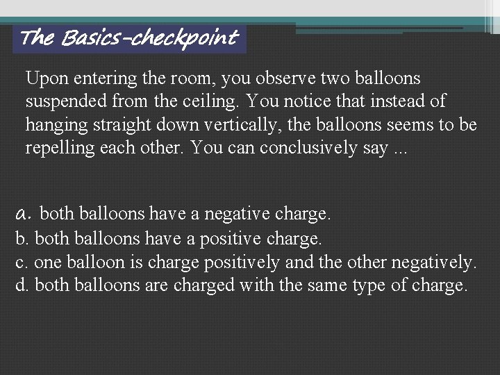 The Basics-checkpoint Upon entering the room, you observe two balloons suspended from the ceiling.