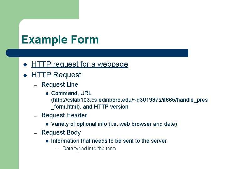Example Form l l HTTP request for a webpage HTTP Request – Request Line Example Form l l HTTP request for a webpage HTTP Request – Request Line