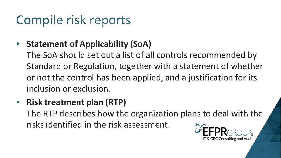 Compile risk reports • Statement of Applicability (So. A) The So. A should set