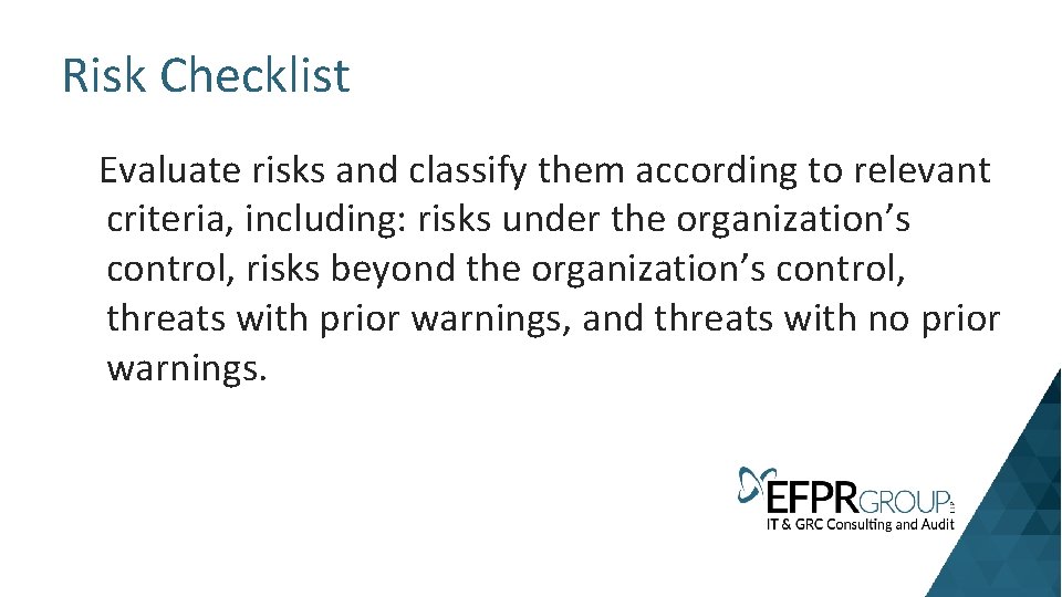 Risk Checklist Evaluate risks and classify them according to relevant criteria, including: risks under