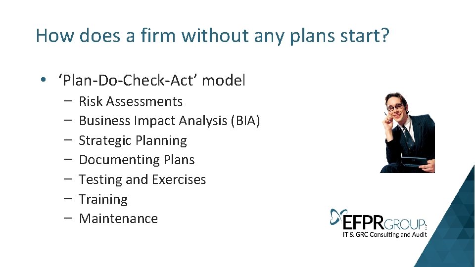 How does a firm without any plans start? • ‘Plan-Do-Check-Act’ model – – –