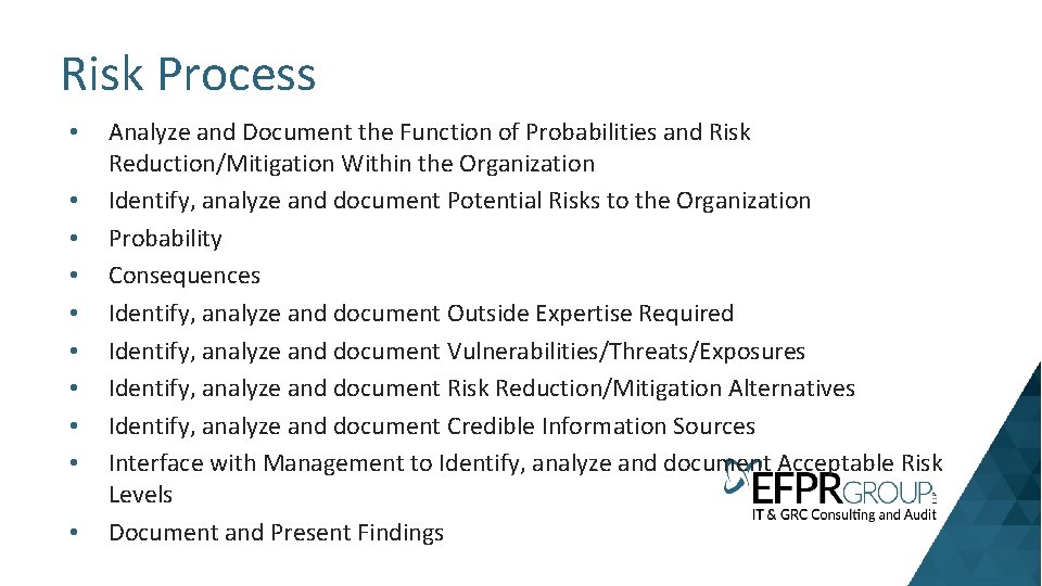 Risk Process • • • Analyze and Document the Function of Probabilities and Risk