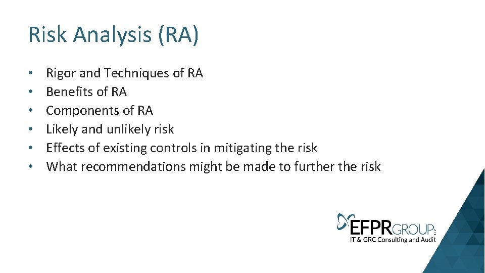 Risk Analysis (RA) • • • Rigor and Techniques of RA Benefits of RA