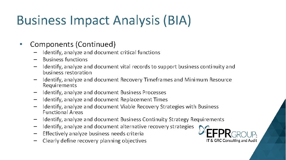 Business Impact Analysis (BIA) • Components (Continued) – Identify, analyze and document critical functions