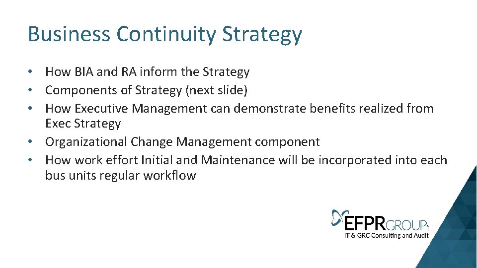 Business Continuity Strategy • How BIA and RA inform the Strategy • Components of