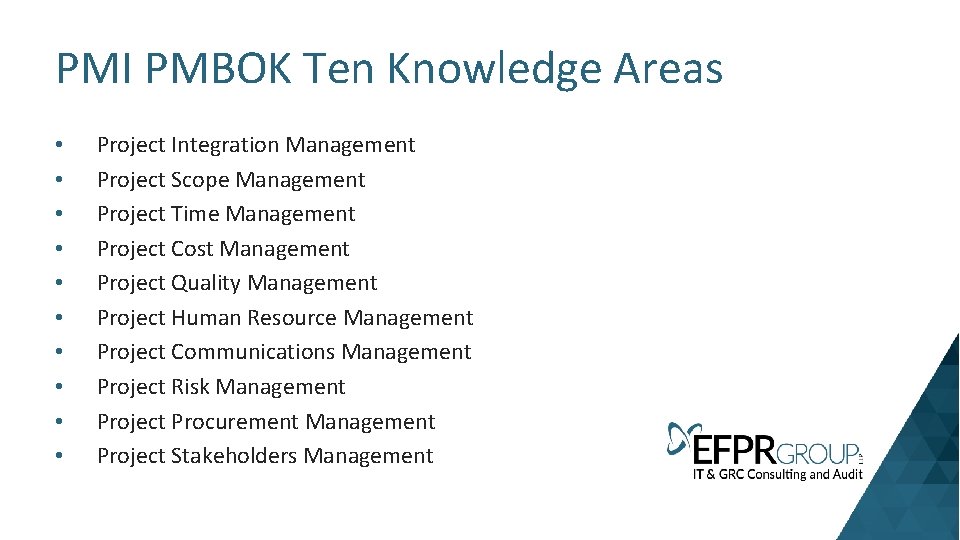 PMI PMBOK Ten Knowledge Areas • • • Project Integration Management Project Scope Management