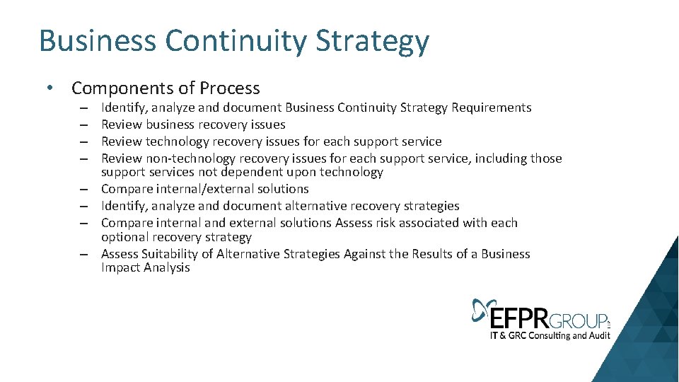 Business Continuity Strategy • Components of Process – – – – Identify, analyze and