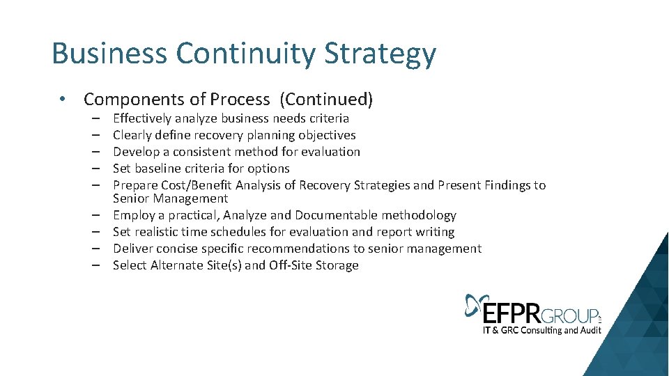 Business Continuity Strategy • Components of Process (Continued) – – – – – Effectively