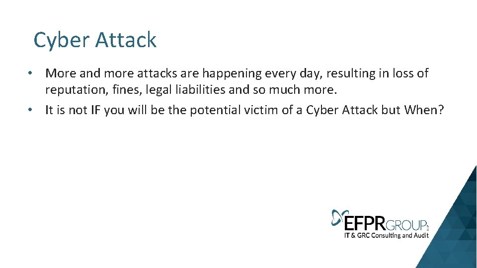 Cyber Attack • More and more attacks are happening every day, resulting in loss