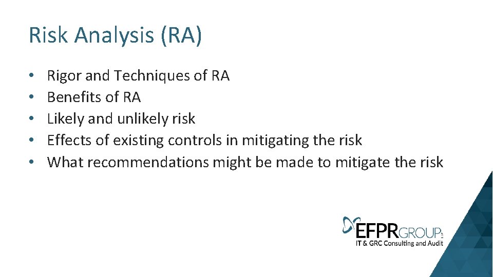 Risk Analysis (RA) • • • Rigor and Techniques of RA Benefits of RA