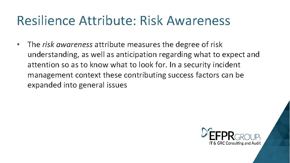 Resilience Attribute: Risk Awareness • The risk awareness attribute measures the degree of risk