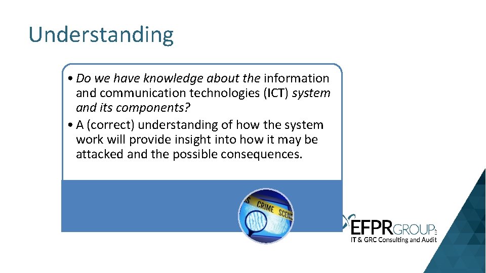 Understanding • Do we have knowledge about the information and communication technologies (ICT) system