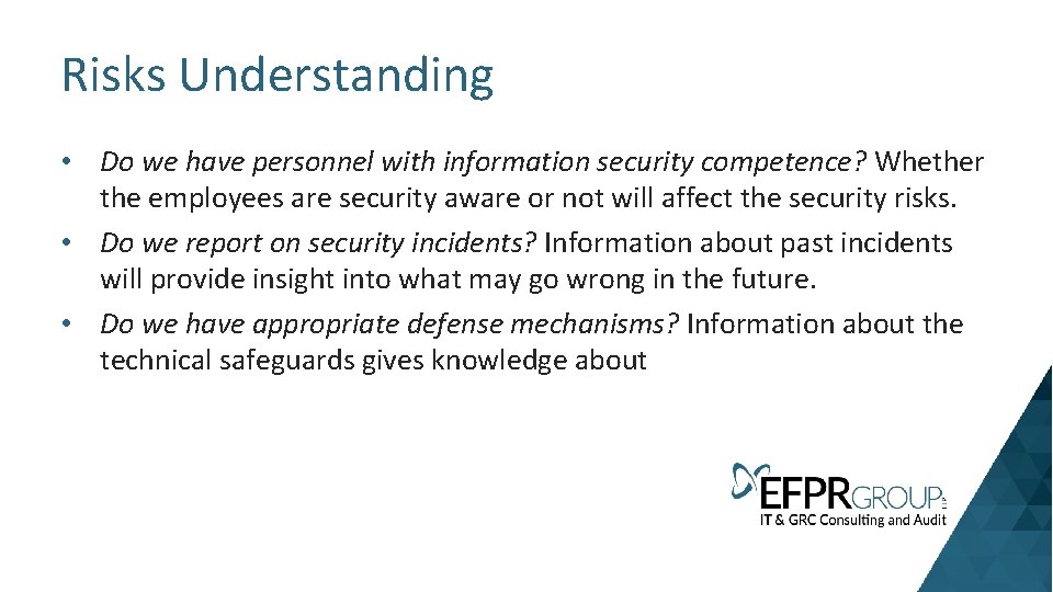 Risks Understanding • Do we have personnel with information security competence? Whether the employees