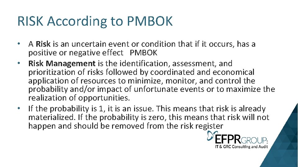 RISK According to PMBOK • A Risk is an uncertain event or condition that