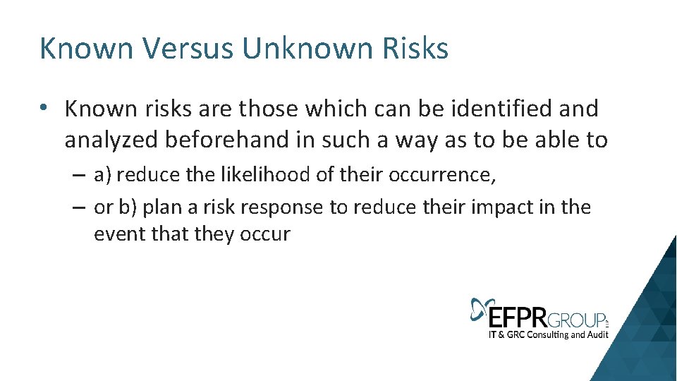 Known Versus Unknown Risks • Known risks are those which can be identified analyzed