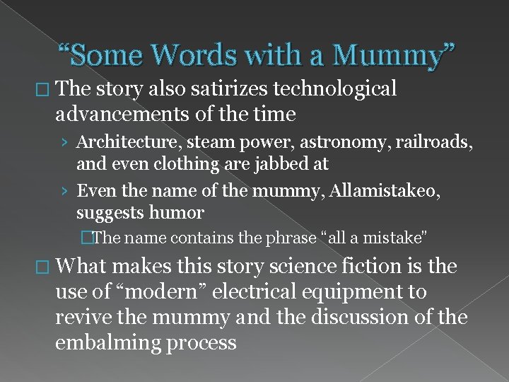 “Some Words with a Mummy” � The story also satirizes technological advancements of the