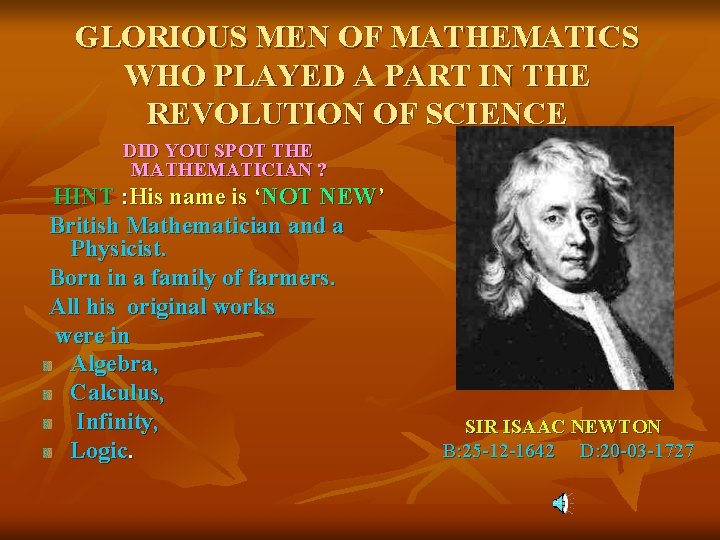 GLORIOUS MEN OF MATHEMATICS WHO PLAYED A PART IN THE REVOLUTION OF SCIENCE DID