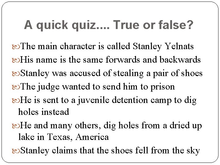 A quick quiz. . True or false? The main character is called Stanley Yelnats