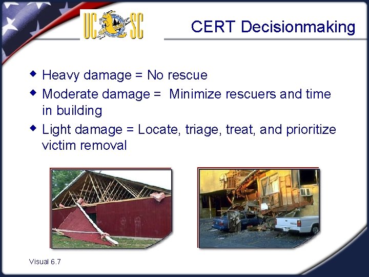 CERT Decisionmaking w Heavy damage = No rescue w Moderate damage = Minimize rescuers