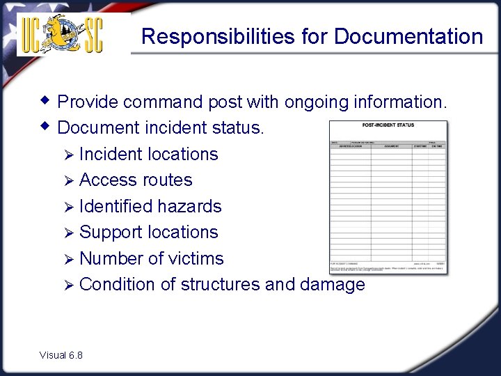 Responsibilities for Documentation w Provide command post with ongoing information. w Document incident status.