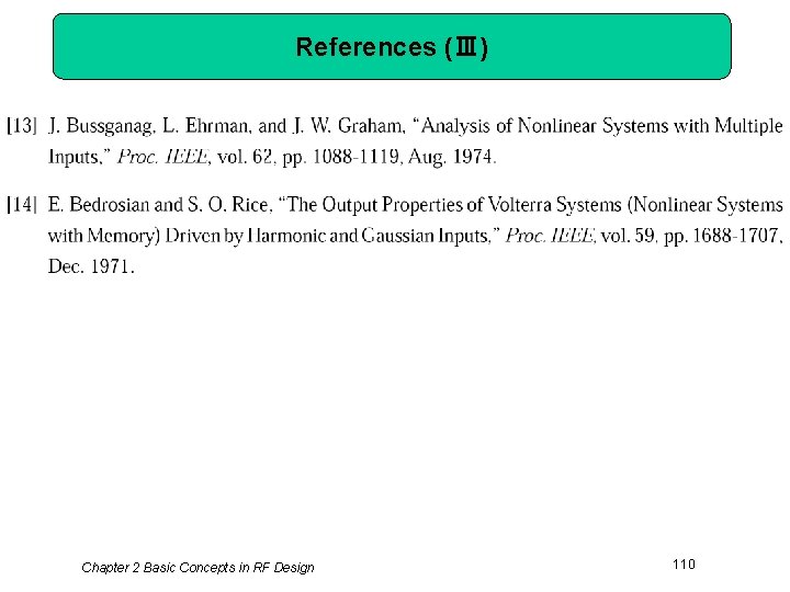 References (Ⅲ) Chapter 2 Basic Concepts in RF Design 110 