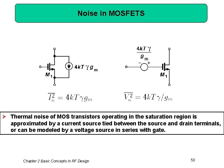 Noise in MOSFETS Ø Thermal noise of MOS transistors operating in the saturation region