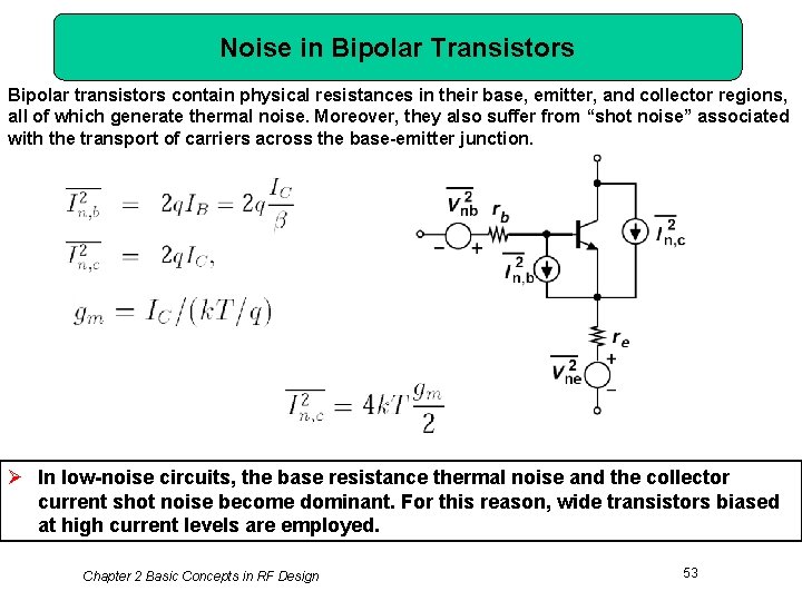 Noise in Bipolar Transistors Bipolar transistors contain physical resistances in their base, emitter, and