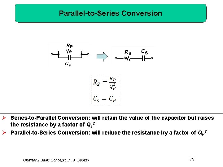 Parallel-to-Series Conversion Ø Series-to-Parallel Conversion: will retain the value of the capacitor but raises