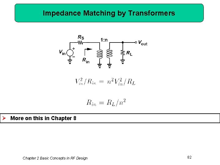 Impedance Matching by Transformers Ø More on this in Chapter 8 Chapter 2 Basic