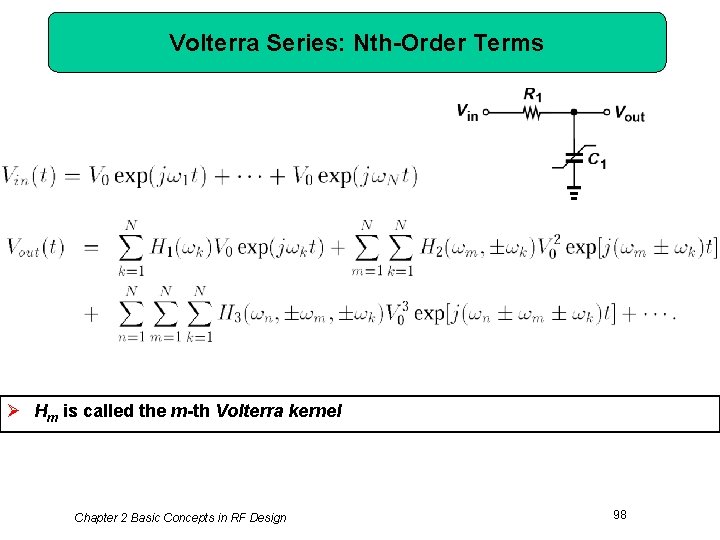 Volterra Series: Nth-Order Terms Ø Hm is called the m-th Volterra kernel Chapter 2