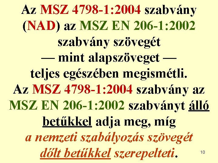 Az MSZ 4798 -1: 2004 szabvány (NAD) az MSZ EN 206 -1: 2002 szabvány