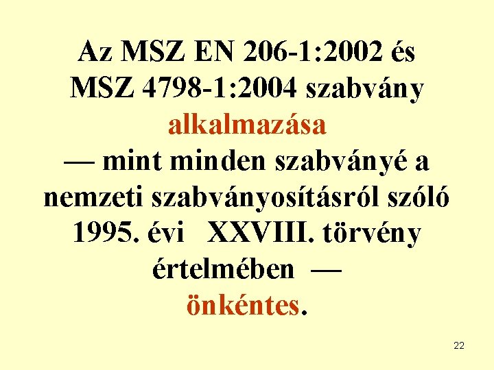 Az MSZ EN 206 -1: 2002 és MSZ 4798 -1: 2004 szabvány alkalmazása —