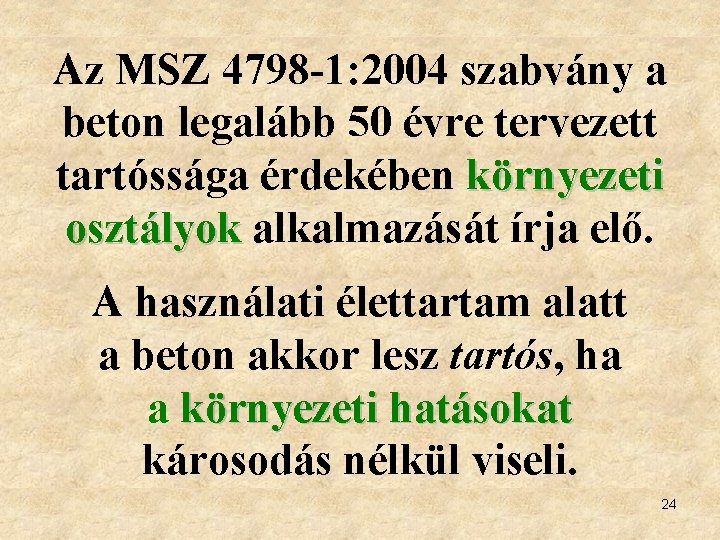 Az MSZ 4798 -1: 2004 szabvány a beton legalább 50 évre tervezett tartóssága érdekében