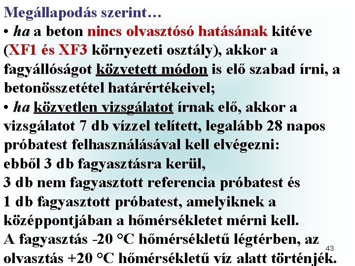 Megállapodás szerint… • ha a beton nincs olvasztósó hatásának kitéve ha (XF 1 és