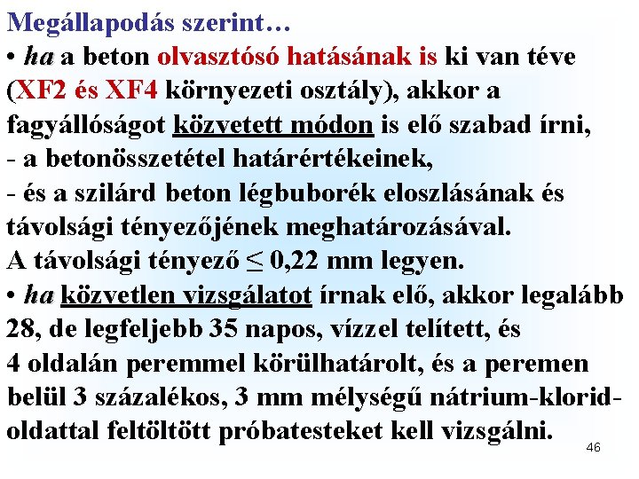 Megállapodás szerint… • ha a beton olvasztósó hatásának is ki van téve ha (XF