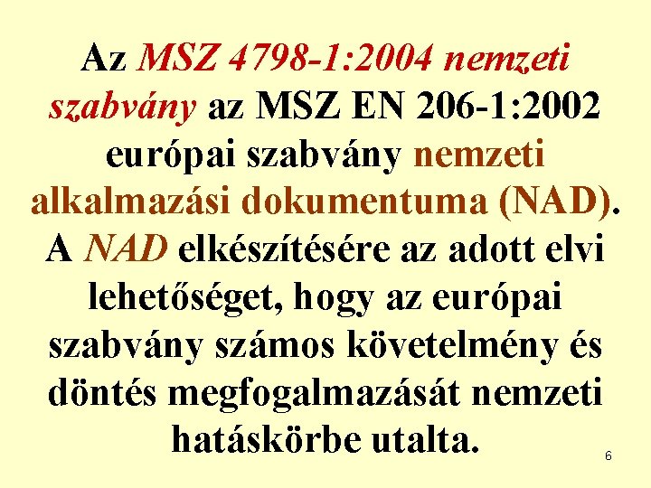 Az MSZ 4798 -1: 2004 nemzeti szabvány az MSZ EN 206 -1: 2002 európai