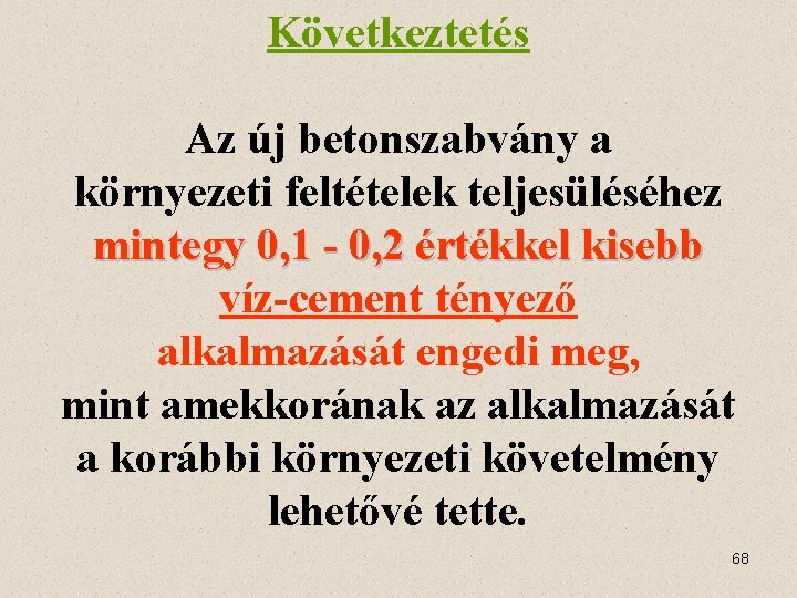 Következtetés Az új betonszabvány a környezeti feltételek teljesüléséhez mintegy 0, 1 - 0, 2