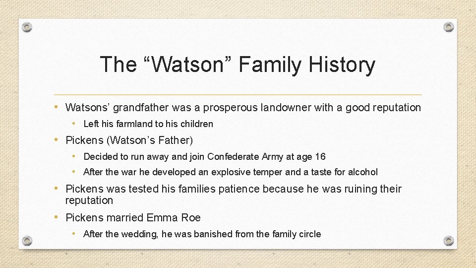 The “Watson” Family History • Watsons’ grandfather was a prosperous landowner with a good