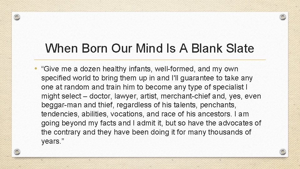 When Born Our Mind Is A Blank Slate • “Give me a dozen healthy