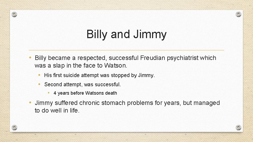 Billy and Jimmy • Billy became a respected, successful Freudian psychiatrist which was a