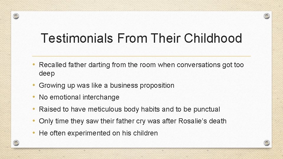 Testimonials From Their Childhood • Recalled father darting from the room when conversations got