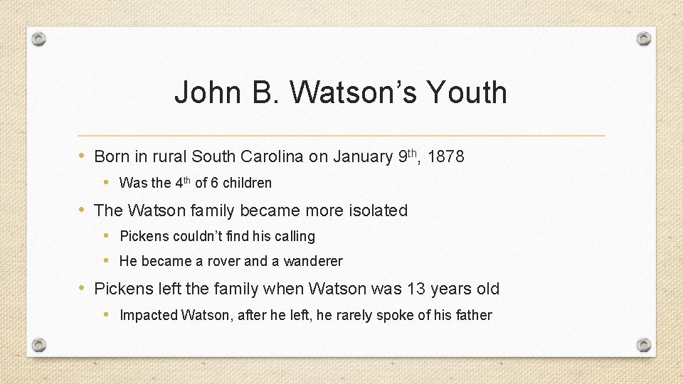 John B. Watson’s Youth • Born in rural South Carolina on January 9 th,