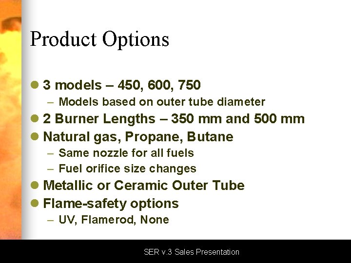 Product Options l 3 models – 450, 600, 750 – Models based on outer