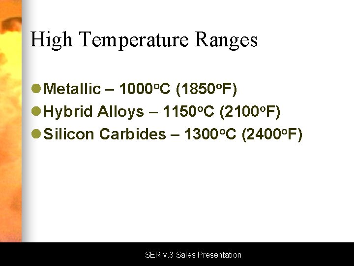 High Temperature Ranges l Metallic – 1000 o. C (1850 o. F) l Hybrid