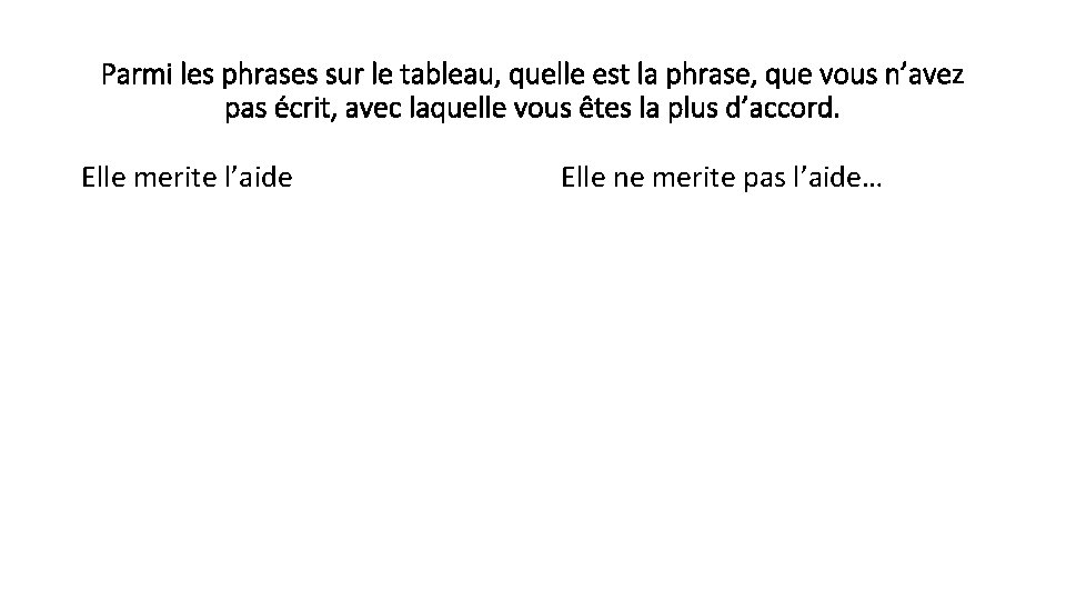 Parmi les phrases sur le tableau, quelle est la phrase, que vous n’avez pas